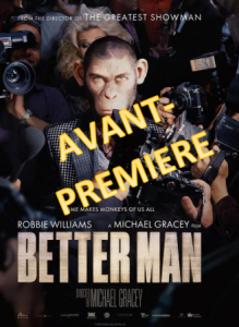 LE CAMÉO : SEMAINE 1 (du 15 au 21 janvier 2025) – BETTER MAN (en avant première)